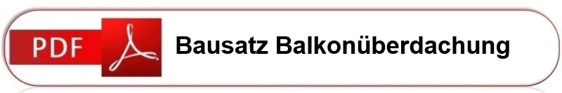 Link Button zu: Montageanleitung für den Bausatz Überdachungssystem Balkonüberdachung